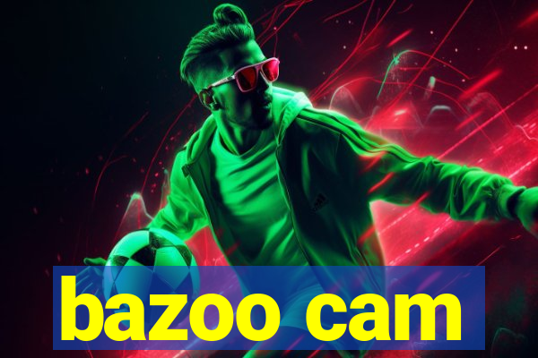 bazoo cam